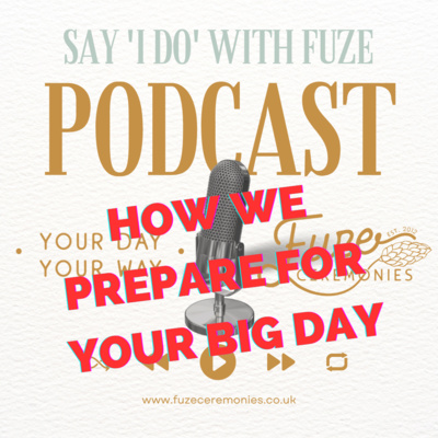 Ep 8 - How We Prepare For Your Big Day