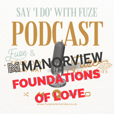 Ep 14 - Manorview Group & Fuze Ceremonies Foundations of Love and Giving Back